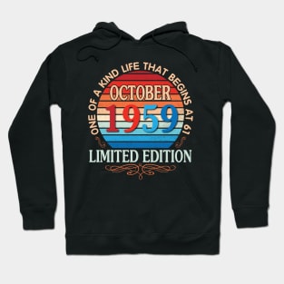 Happy Birthday To Me You October 1959 One Of A Kind Life That Begins At 61 Years Old Limited Edition Hoodie